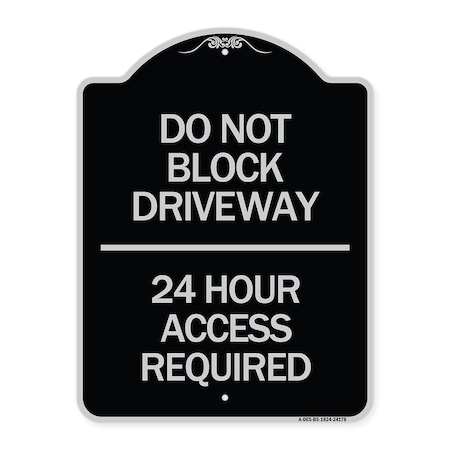 Signmission Do Not Block Driveway 24 Hour Access Required Heavy-Gauge Aluminum Sign, 24" H, BS-1824-24178 A-DES-BS-1824-24178